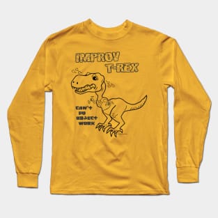 Improv T-Rex - Object Work Long Sleeve T-Shirt